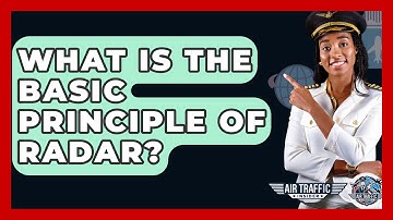 What Is The Basic Principle Of Radar? - Air Traffic Insider