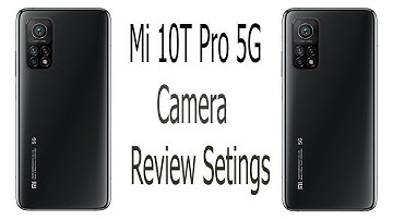 Xiaomi Mi 10T Pro 5G Camera REVIEW SETINGS