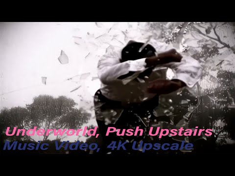 Underworld : Push Upstairs (Music Video) (4K UPSCALE)