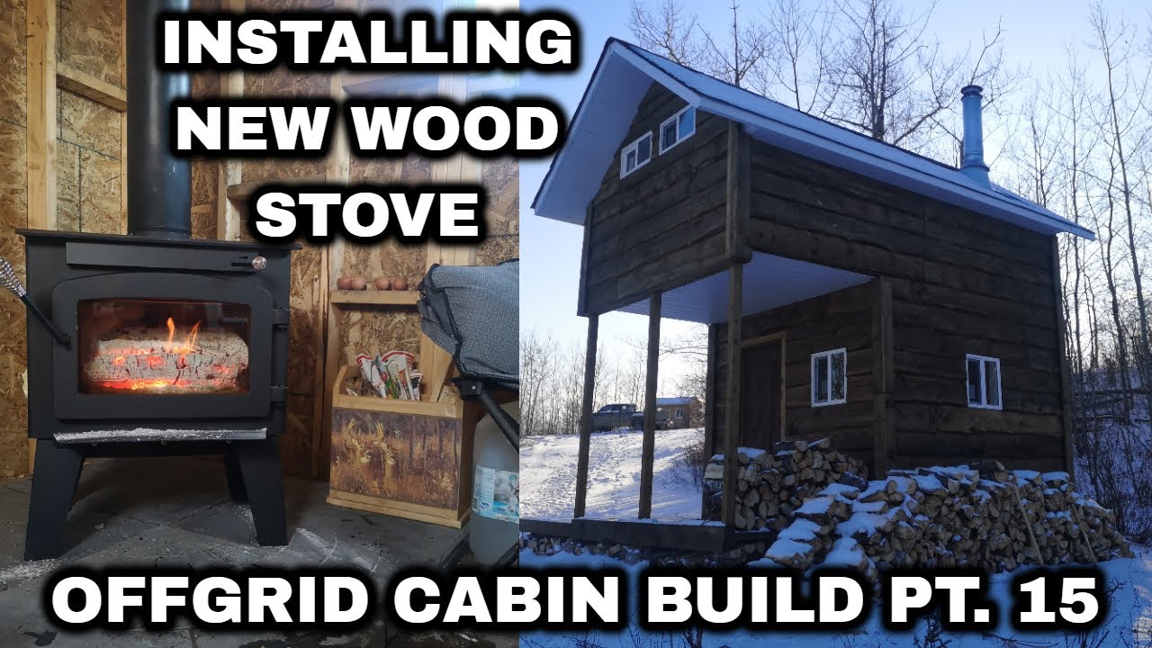 Offgrid Cabin Build Pt. 15 Installing a Wood Stove - YouTube