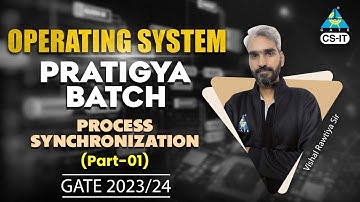 Process Synchronization [Part-01] | Operating system | Pratigya batch | GATE 2023/24 | by Vishal sir