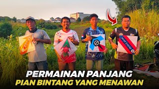 MENCOBA MAIN PANJANG ‼️ PIAN BINTANG KANDASKAN SEMUA LAWAN || LAYANGAN ADUAN