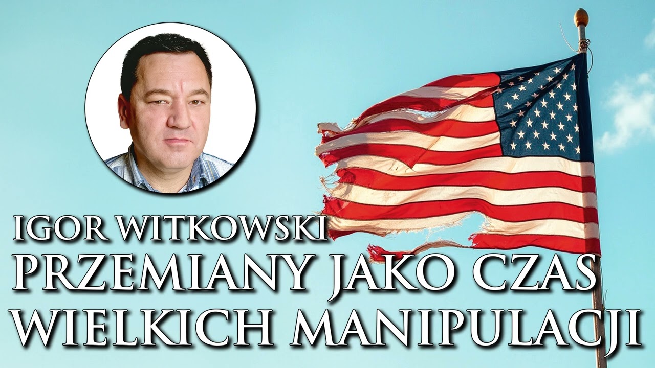 Igor Witkowski: Przemiany jako czas wielkich manipulacji