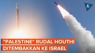 Rudal Baru Houthi Yaman Dinamai "Palestine" Ditembakkan ke Israel