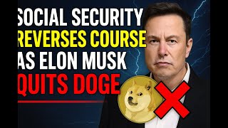 Social Security Reverses Course As Elon Musk QUITS DOGE