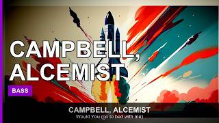 Campbell, Alcemist - Would You (go to bed with me)