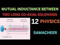 Mutual Inductance between two long co-axial solenoids/12 Physics/Tamil/Quick Learning Physics