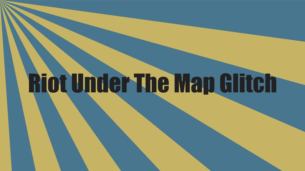 Riot Under The Map Glitch For Infected