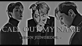 JUNGKOOK (FMV) -  Call Out My Name | The Weeknd