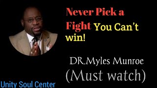 Full DR.MYLES MUNROE| NEVER PICK A FIGHT YOU CAN'T WIN Guide