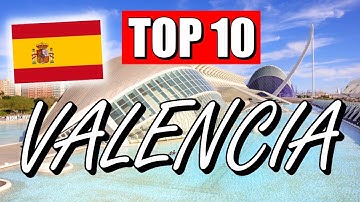 VALENCIA Sehenswürdigkeiten: TOP 10 SEHENSWÜRDIGKEITEN, die DU sehen MUSST