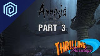 Thrilling Thursday | Amnesia Dark Descent | Episode 03