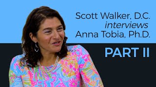 Dr. Scott Walker interviews Dr. Anna Tobia - Part II