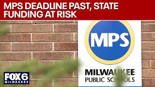 State funding at risk after MPS deadline passes | FOX6 News Milwaukee