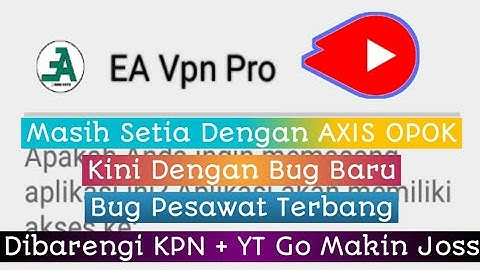 Axis OPOK Bug Baru Menggunakan Aplikasi EA VPN PRO | TUTORIAL ANDROID #51