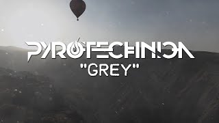 Pyrotechnica - Grey [Official Lyric Video]