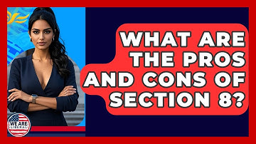 What Are The Pros And Cons Of Section 8? - We Are Liberal