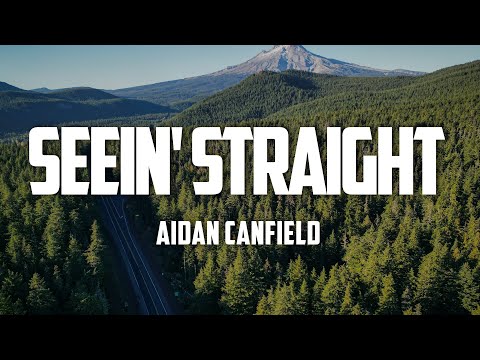 Aidan Canfield - Seein' Straight (Lyrics)
