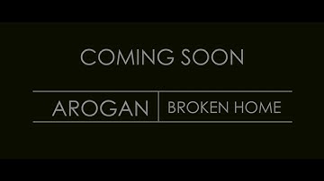 Arogan - Broken Home (Teaser)