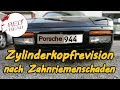 Porsche 944 2,5 Turbo M 44.52 Zylinderkopfrevision nach Zahnriemenschaden