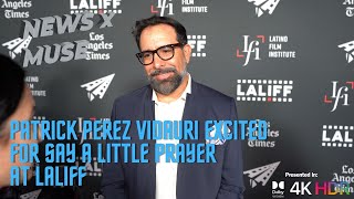 Patrick Perez Vidauri Excited For Say A Little Prayer at LALIFF Patrick Perez Vidauri Excited For Say A Little Prayer at LALIFF