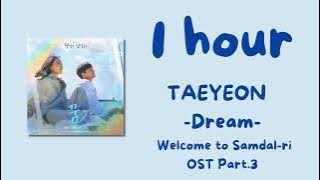 [1 hour] TAEYEON - Dream - Welcome to Samdal-ri OST Part.3