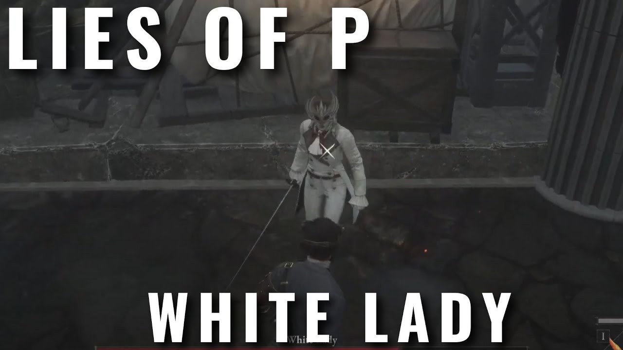 Uncovering the Elusive White Lady in Lies of P - A Boss Battle Guide