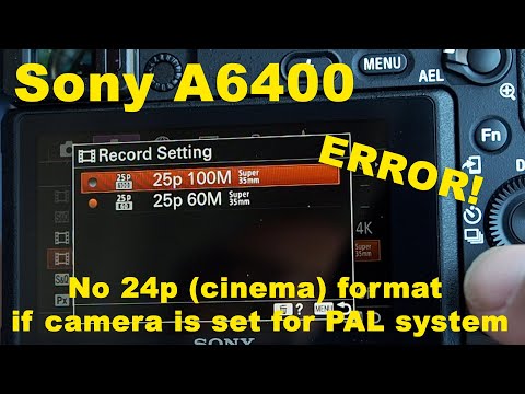 Sony a6400 Problem!!! NO 24p (cinema) format if camera is set for PAL system - IN ENGLISH