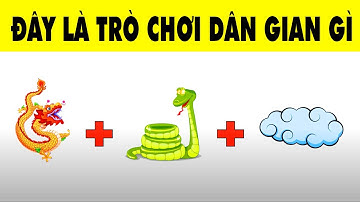 Câu Đố Đuổi Hình Bắt Chữ Đoán Tên Các Trò Chơi Dân Gian | Nhanh Trí