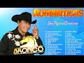 BRONCO 30 SUPER EXITOS - LO MEJOR DE BRONCO SUPER ROMANTICAS