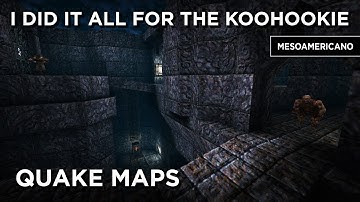 Quake Maps - I Did It All for the Koohookie