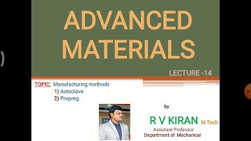 ADVANCED MATERIALS LECTURE 15 AUTOCLAVE & PREPREG ll R V Kiran ll