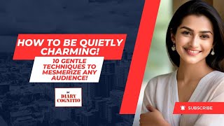 How To Be Quietly Charming: 10 Ways To Capture People's Attention Quietly Net Worth