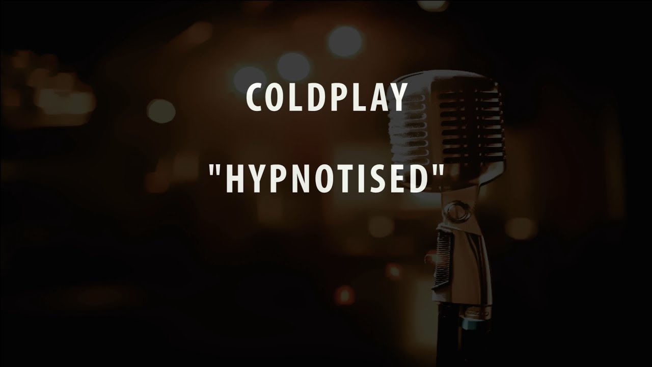 COLDPLAY HYPNOTISED (INSTRUMENTAL / KARAOKE / COVER + LYRICS) YouTube