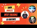 Turn Images Into Talking AI Avatars - Easily