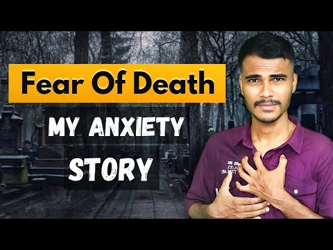 Fear of Death my anxiety story how to overcome full Information and ...