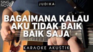 Bagaimana Kalau Aku Tidak Baik Baik Saja (Karaoke Akustik HQ Audio) - Judika