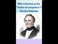Who Is Known as the Father of Computers? 🤔