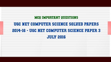 UGC NET COMPUTER SCIENCE SOLVED PAPERS 2014-16 - UGC NET Computer Science Paper 3 July 2016