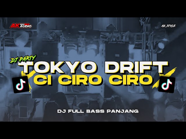 DJ TOKYO DRIFT X CI CIRO CIRO FULL BASS - AK STYLE class=