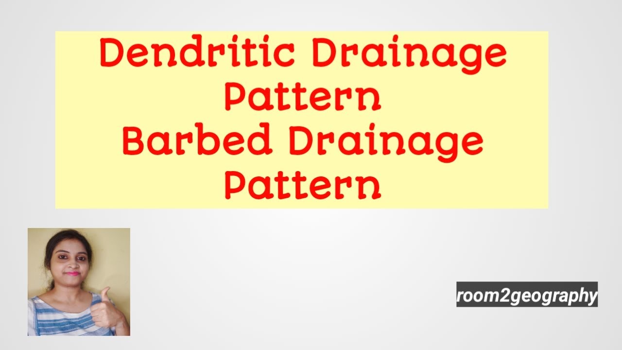 Dendritic & Barbed Drainage Pattern:: detail discussion:: Drainage ...