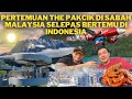 PERTAMA KALI THE PAKCIK BERTEMU DI SABAH MALAYSIA SELEPAS BERTEMU DI INDONESIA