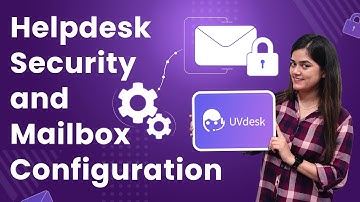 Uvdesk Open Source: SwiftMailer Configuration, Mailbox Setup, Spam Prevention, and Email Templates