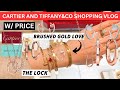 Cartier and tiffany shopping vlog w price  new cartier brushed gold love bracelet tiffany lock