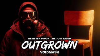 Outgrown - We Never Fought. We Just Faded.