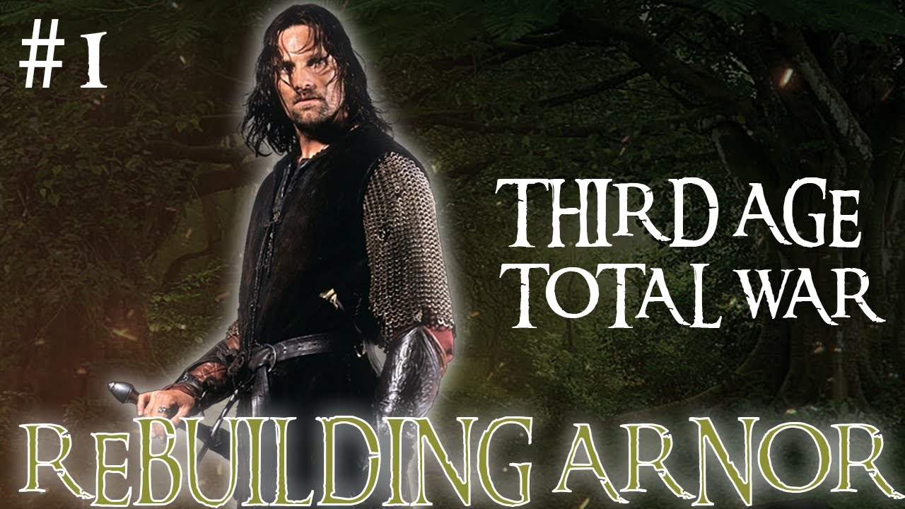 The Lost Kingdom of Arnor! || Third Age Total War - Rebuilding Arnor #1