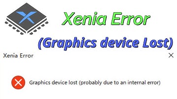 Xenia Error Graphics device Lost probably due to an internal