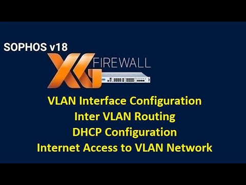 14.  Creating and Configuring VLAN Interfaces || Inter VLAN Routing || Sophos XG Firewall