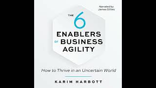 Information 6 Enablers of Business Agility: How to Thrive in an Uncertain World by Karim Harbott Guide