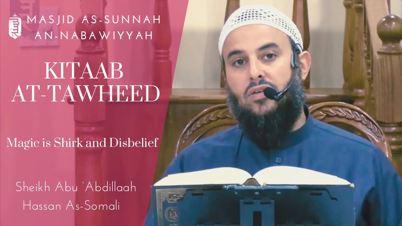 Magic is Shirk and Disbelief | KItaab at-Tawheed | Sheikh Abu Abdillaah Hassan Somali